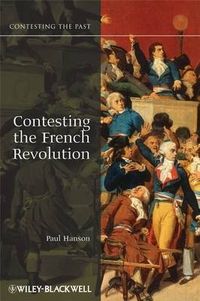 Contesting the French Revolution; Paul Hanson; 2009