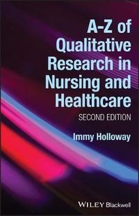 A-Z of Qualitative Research in Nursing and Healthcare; Immy Holloway; 2008