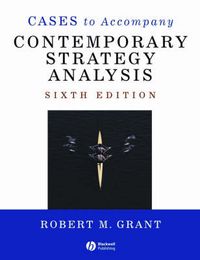 Cases to Accompany Contemporary Strategy Analysis; Robert M. Grant; 2007