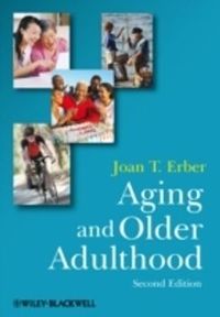 Aging and Older Adulthood; Joan T. Erber; 2009