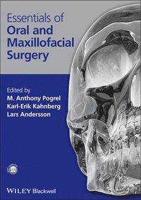 Essentials of Oral and Maxillofacial Surgery; M Anthony Pogrel, Karl-Erik Kahnberg, Lars Andersson; 2014