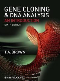 Gene Cloning and DNA Analysis: An Introduction; Terry A. Brown; 2010
