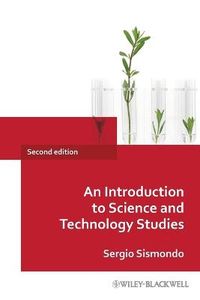 An Introduction to Science and Technology Studies; Sergio Sismondo; 2009