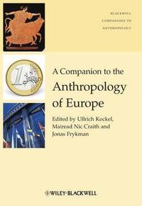 A Companion to the Anthropology of Europe; Ullrich Kockel, Mairead Nic Craith, Jonas Frykman; 2012