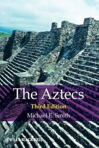 The Aztecs; Michael E. Smith; 2011