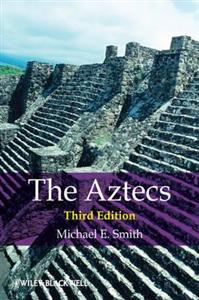 The Aztecs; Michael E. Smith; 2012
