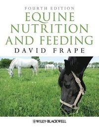 Equine Nutrition and Feeding; David Frape; 2010