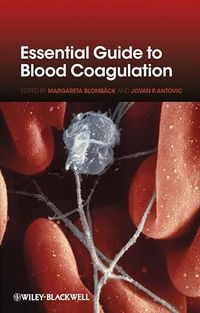 Essential Guide to Blood Coagulation; Editor:Margareta Blomback, Editor:Jovan Antovic; 2010