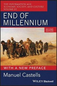 End of Millennium: The Information Age: Economy, Society, and Culture Volum; Manuel Castells; 2010