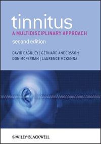 Tinnitus - A Multidisciplinary Approach 2e; Gerhard Andersson, David Baguley, Don McFerran, Laurence McKenna; 2013