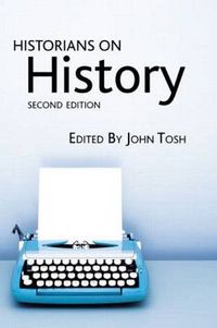 Historians on History; John Tosh; 2008