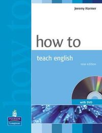 How to Teach English New Edition Book for Pack; Jeremy Harmer; 2007