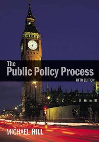The Public Policy ProcessPearson Education; Michael James Hill; 2009