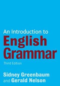 An Introduction to English Grammar; Sidney Greenbaum, Gerald Nelson; 2009