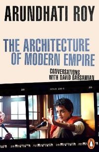 The Architecture of Modern Empire; Arundhati Roy; 2024
