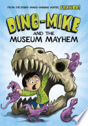 Dino-Mike and the Museum Mayhem; Aureliani Franco; 2015