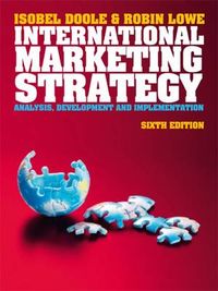 International Marketing Strategy.; Isobel Doole, Robin Lowe; 2012