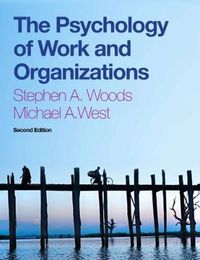 The Psychology of Work and Organizations; Steve Woods; 2014