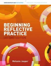 Beginning Reflective Practice; Melanie Jasper; 2013