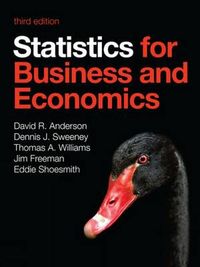 Statistics for Business and Economics; Freeman Jim, Shoesmith Eddie, Dennis Sweeney, David Anderson, Thomas Williams; 2014