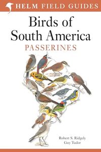 Field Guide to the Birds of South America: Passerines; Guy Tudor, Robert S Ridgely; 2009