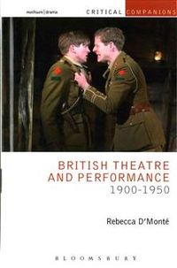 British Theatre and Performance 1900-1950; Dr Rebecca D'Monte; 2015