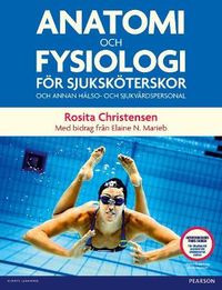 Anatomi och fysiologi för sjuksköterskor och annan hälso- och sjukvårdspersonal; Rosita Christensen; 2012