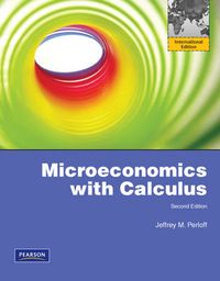 Microeconomics with Calculus: International Edition; Jeffrey Perloff; 2010
