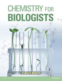 Chemistry for Biologists; David Reed; 2013