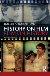 History on Film/Film on History; Robert A. Rosenstone; 2012