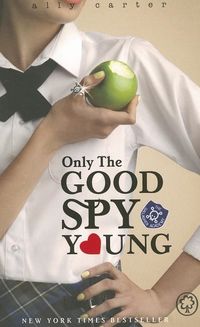 Gallagher girls: only the good spy young - book 4; Ally Carter; 2015