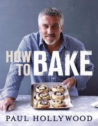 How to Bake; Paul Hollywood; 2012
