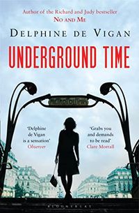 Underground Time; Delphine De Vigan; 2012