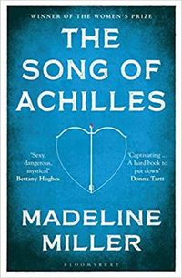 Song of Achilles; Madeline Miller; 2012