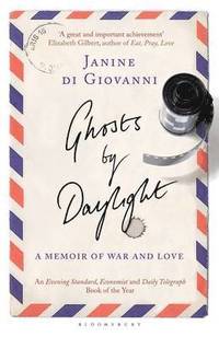 Ghosts By Daylight; Janine di Giovanni; 2012