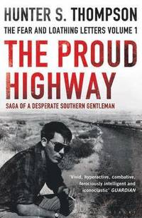 The Proud Highway; Hunter S. Thompson; 2011