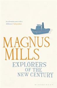 Explorers of the New Century; Magnus Mills; 2011