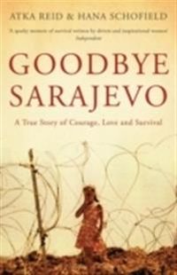 Goodbye Sarajevo; Atka Reid, Hana Schofield; 2012