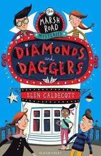 Marsh Road Mysteries: Diamonds and Daggers; Elen Caldecott; 2015