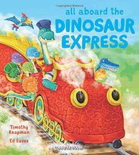 All Aboard the Dinosaur Express; Knapman Timothy; 2015