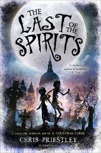 The Last of the Spirits; Chris Priestley; 2014