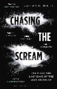 Chasing the Scream; Johann Hari; 2015