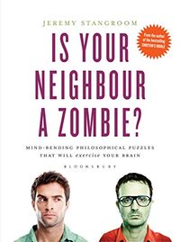 Is Your Neighbour a Zombie?; Jeremy Stangroom; 2014
