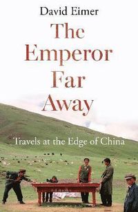 The Emperor Far Away; David Eimer; 2015