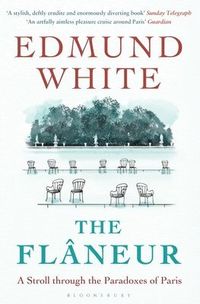 The Flaneur; Edmund White; 2015