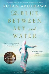 The Blue Between Sky and Water; Abulhawa Susan; 2015