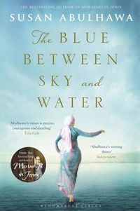 Blue Between Sky and Water; Susan Abulhawa; 2015