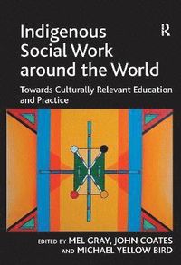 Indigenous Social Work around the World; John Coates; 2010