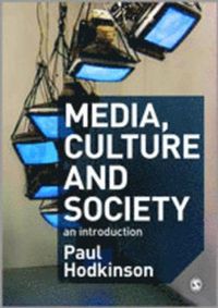 Media, culture and society; Paul Hodkinson; 2011