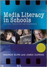 Media Literacy in Schools; Andrew Burn, James Durran; 2007